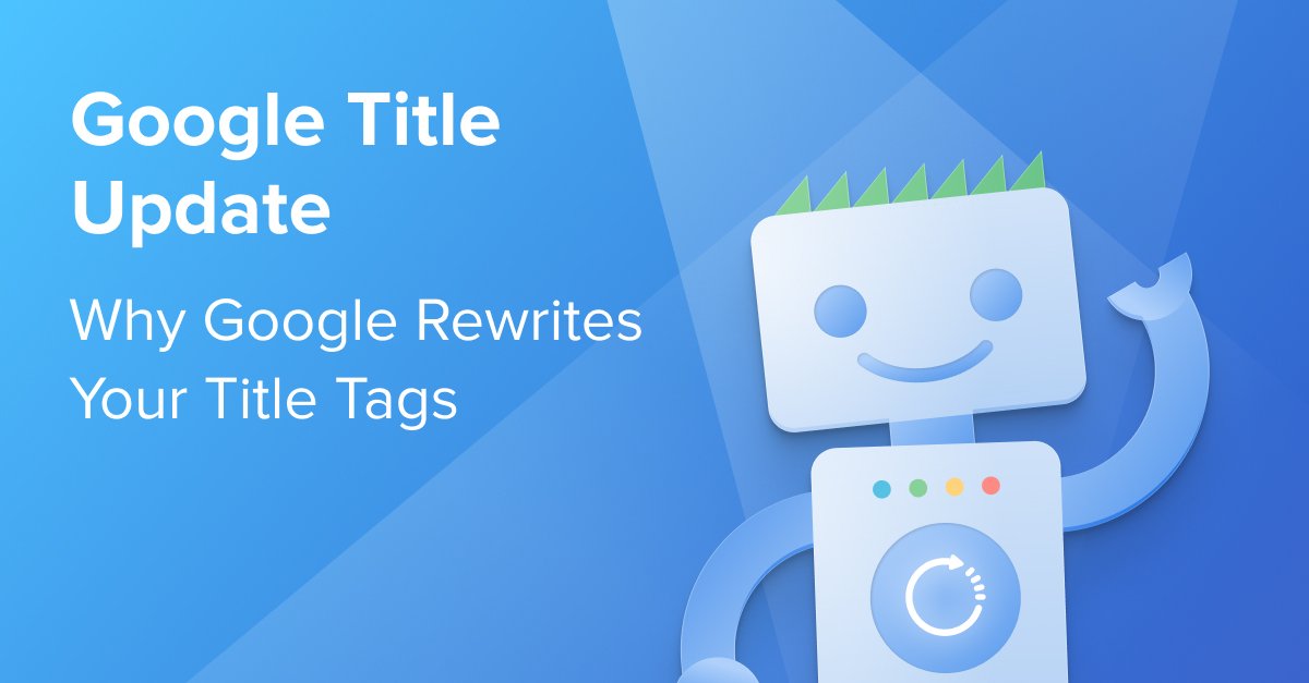 Google Title Update: Everything You Need To Know