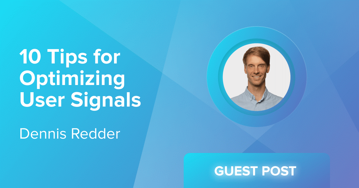 10 Tips for Optimizing User Signals